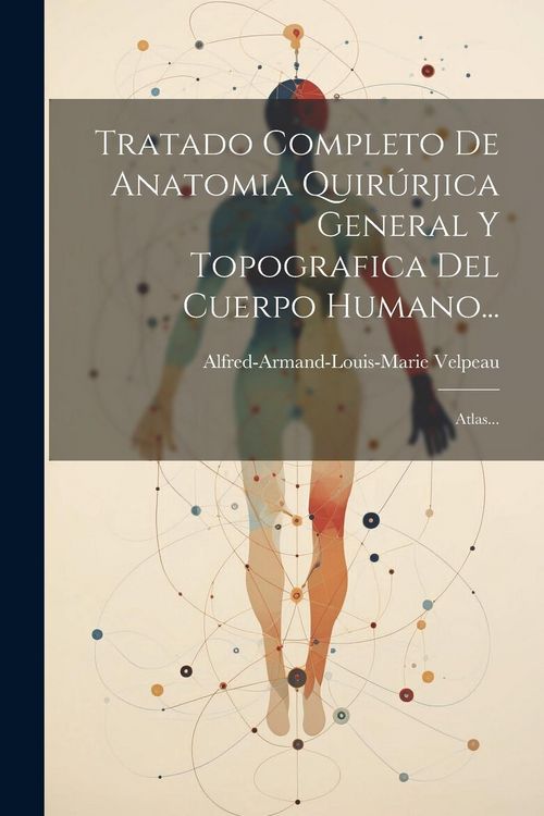 Produktbild: Tratado Completo De Anatomia Quir&uacute;rjica General Y Topografica Del Cuerpo Humano...