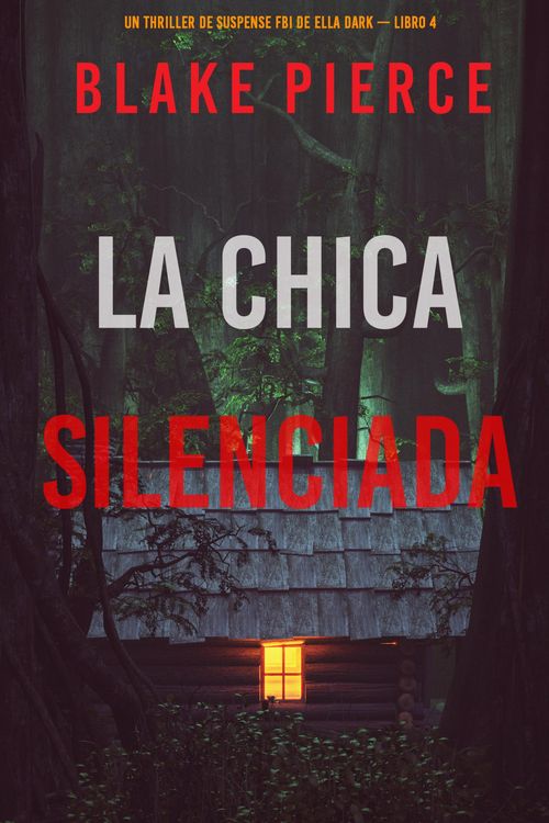 Produktbild: La chica silenciada (Un thriller de suspense FBI de Ella Dark - Libro 4)