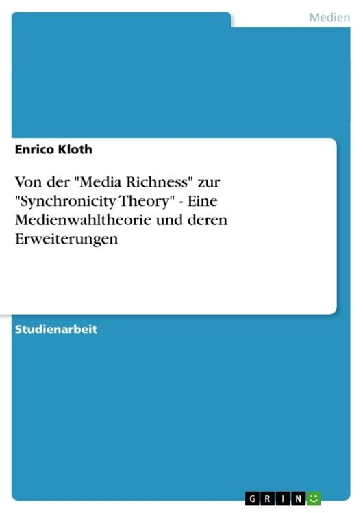 Produktbild: Von der "Media Richness" zur "Synchronicity Theory" - Eine Medienwahltheorie und deren Erweiterungen