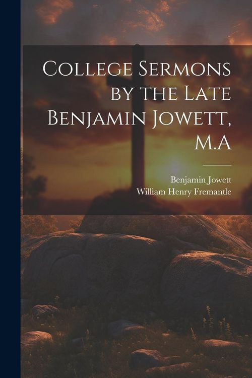 Produktbild: College Sermons by the Late Benjamin Jowett, M.A