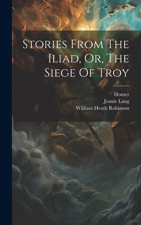 Produktbild: Stories From The Iliad, Or, The Siege Of Troy