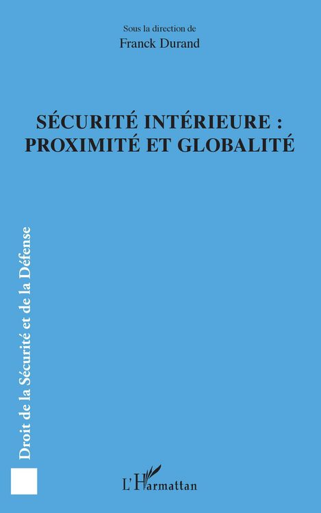 Produktbild: S&eacute;curit&eacute; int&eacute;rieure : proximit&eacute; et globalit&eacute;