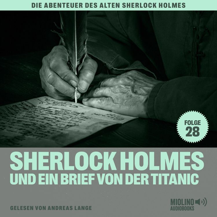 Produktbild: Sherlock Holmes und ein Brief von der Titanic (Die Abenteuer des alten Sherlock Holmes, Folge 28)