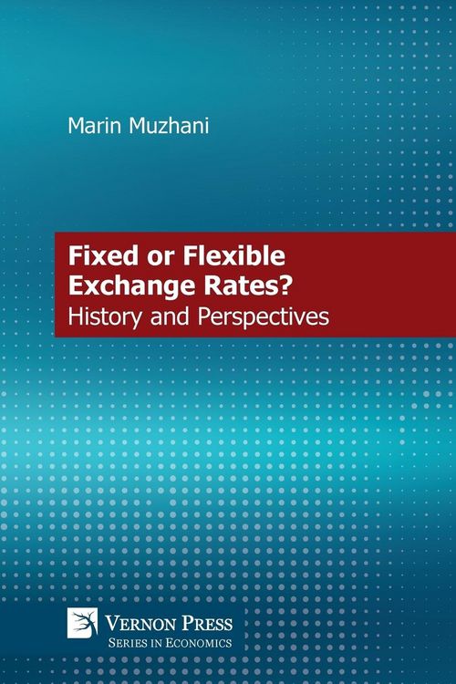 Produktbild: Fixed or Flexible Exchange Rates? History and Perspectives