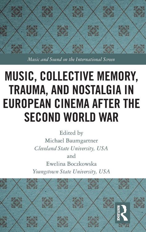Produktbild: Music, Collective Memory, Trauma, and Nostalgia in European Cinema after the Second World War