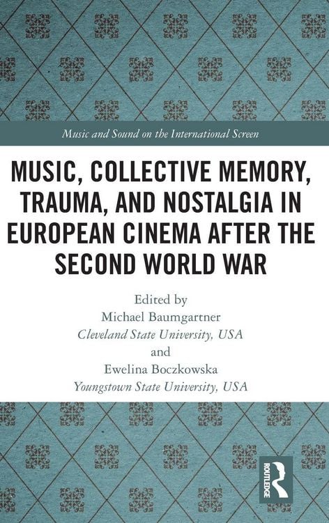 Produktbild: Music, Collective Memory, Trauma, and Nostalgia in European Cinema after the Second World War