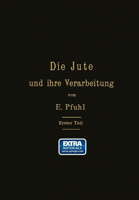 Produktbild: Die Jute und ihre Verarbeitung auf Grund wissenschaftlicher Untersuchungen und praktischer Erfahrungen