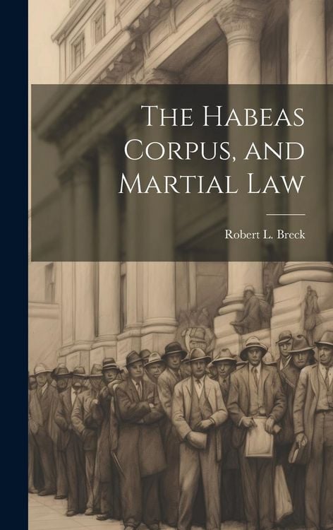 Produktbild: The Habeas Corpus, and Martial Law