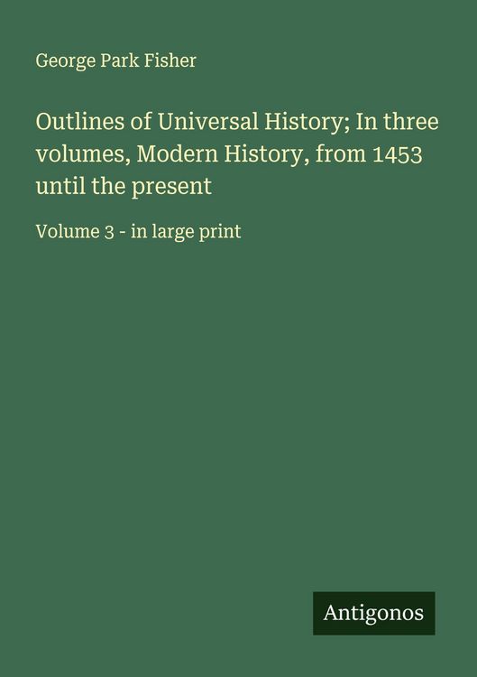 Produktbild: Outlines of Universal History; In three volumes, Modern History, from 1453 until the present