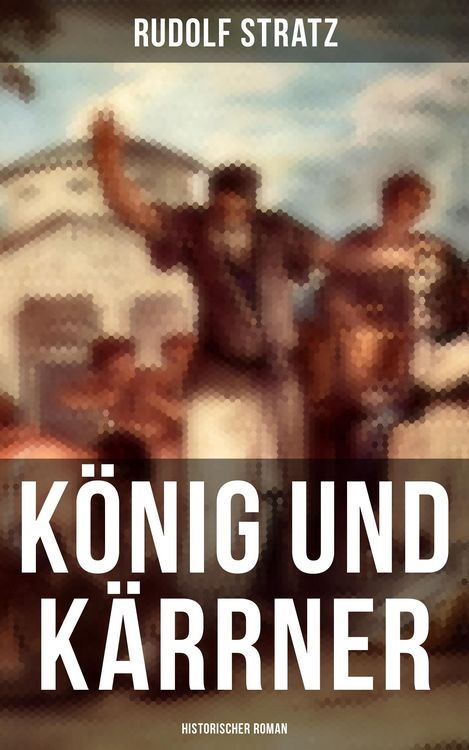 Produktbild: K&ouml;nig und K&auml;rrner: Historischer Roman
