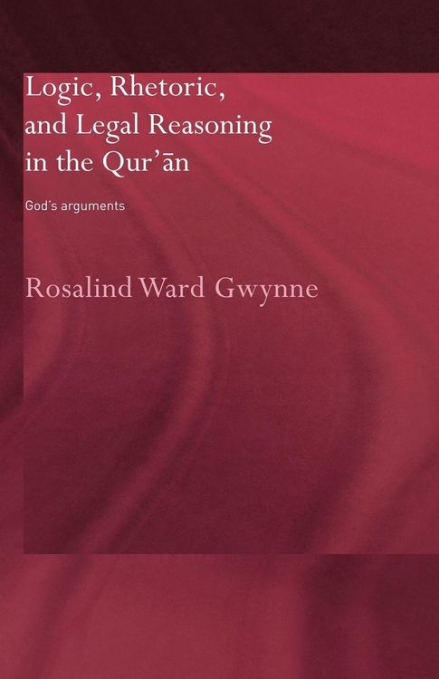 Produktbild: Logic, Rhetoric and Legal Reasoning in the Qur'an
