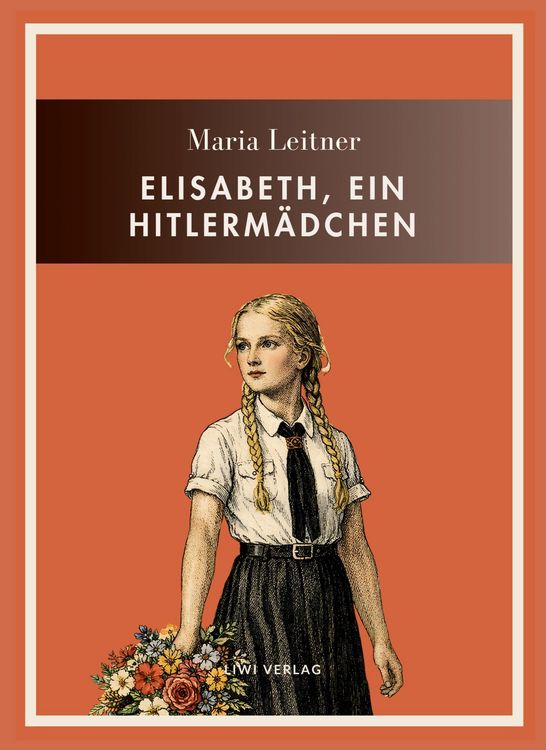 Produktbild: Maria Leitner: Elisabeth, ein Hitlerm&auml;dchen. Vollst&auml;ndige Neuausgabe