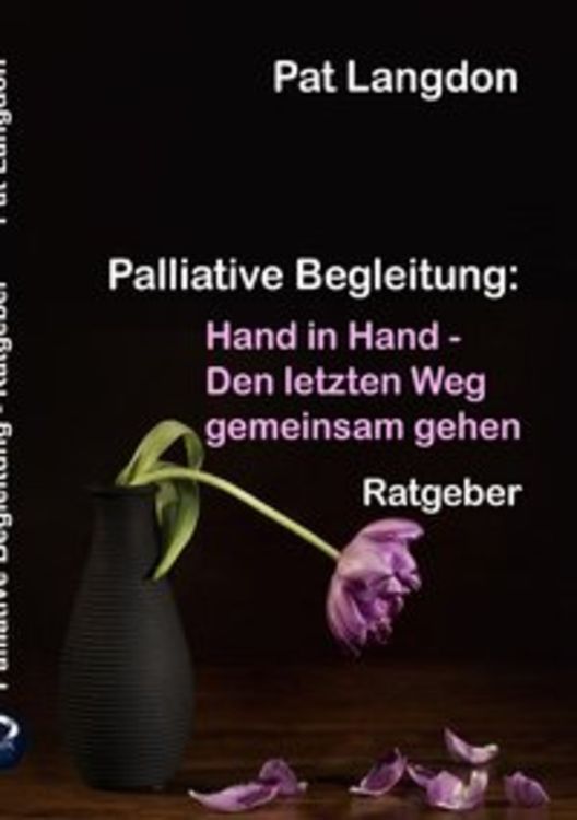 Produktbild: Palliative Begleitung - Hand in Hand &ndash; Den letzten Weg gemeinsam gehen