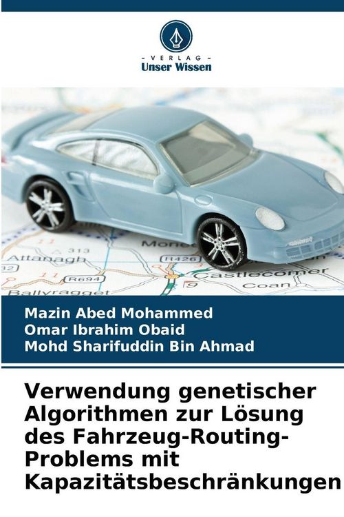 Produktbild: Verwendung genetischer Algorithmen zur L&ouml;sung des Fahrzeug-Routing-Problems mit Kapazit&auml;tsbeschr&auml;nkungen