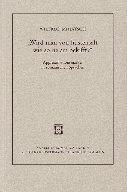 Produktbild: "Wird man von hustensaft wie so ne art bekifft?" Approximationsmarker in romanischen Sprachen
