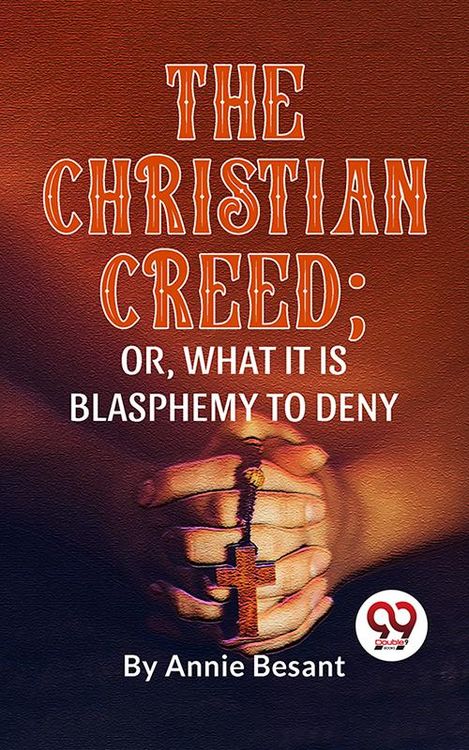 Produktbild: The Christian Creed; or, What it is Blasphemy to Deny