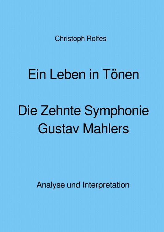 Produktbild: Ein Leben in T&ouml;nen - Die Zehnte Symphonie Gustav Mahlers