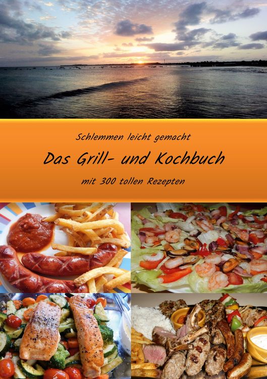 Produktbild: Schlemmen leicht gemacht *Das Grill- und Kochbuch