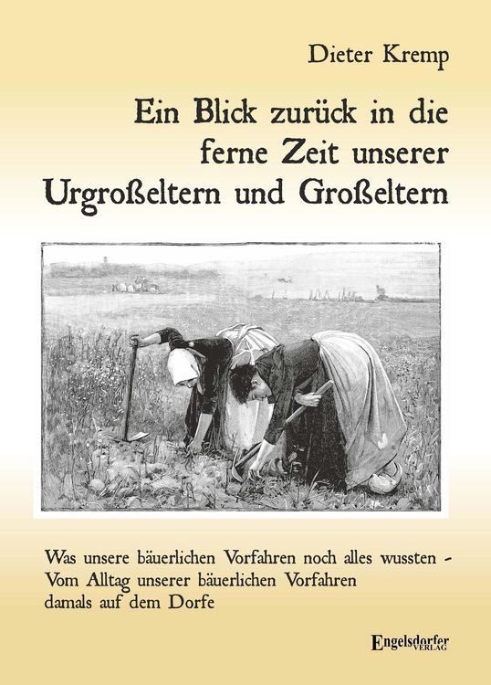 Produktbild: Ein Blick zur&uuml;ck in die ferne Zeit unserer Urgro&szlig;eltern und Gro&szlig;eltern