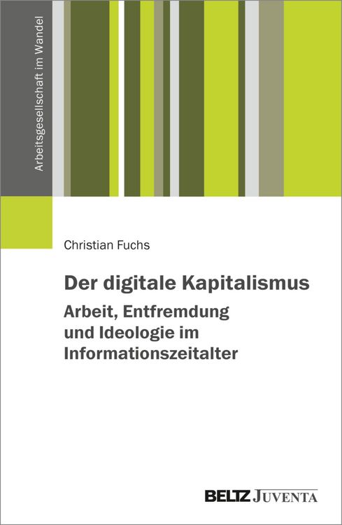 Produktbild: Der digitale Kapitalismus. Arbeit, Entfremdung und Ideologie im Informationszeitalter