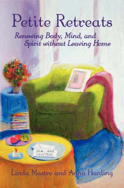 Produktbild: Petite Retreats: Renewing Body, Mind, and Spirit Without Leaving Home