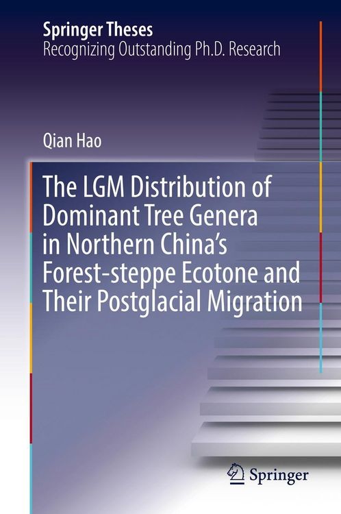 Produktbild: The LGM Distribution of Dominant Tree Genera in Northern China's Forest-steppe Ecotone and Their Postglacial Migration