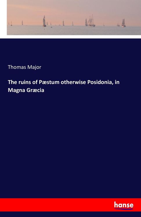 Produktbild: The ruins of P&aelig;stum otherwise Posidonia, in Magna Gr&aelig;cia