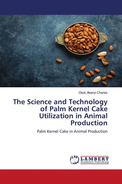 Produktbild: The Science and Technology of Palm Kernel Cake Utilization in Animal Production