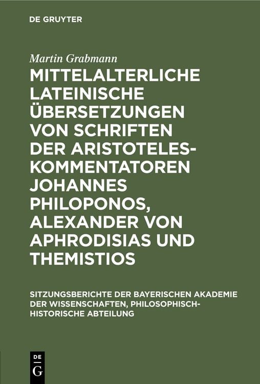 Produktbild: Mittelalterliche lateinische &Uuml;bersetzungen von Schriften der Aristoteles-Kommentatoren Johannes Philoponos, Alexander von Aphrodisias und Themistios