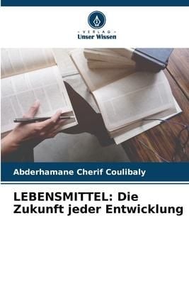 Produktbild: LEBENSMITTEL: Die Zukunft jeder Entwicklung