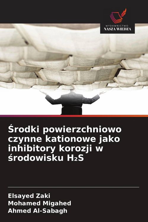 Produktbild: &iquest;rodki powierzchniowo czynne kationowe jako inhibitory korozji w &iquest;rodowisku H&iquest;S