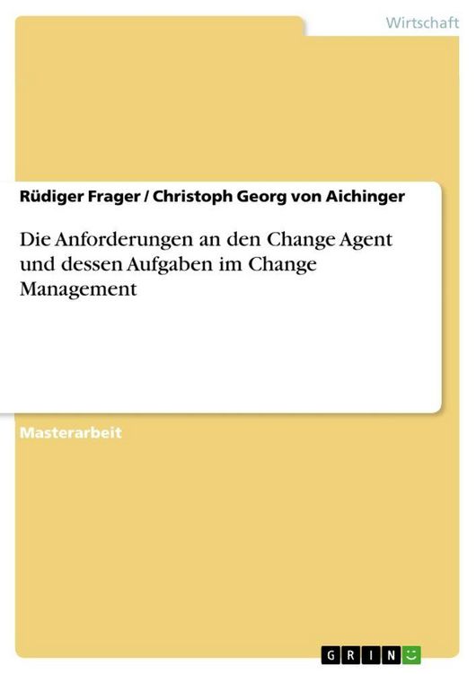Produktbild: Die Anforderungen an den Change Agent und dessen Aufgaben im Change Management