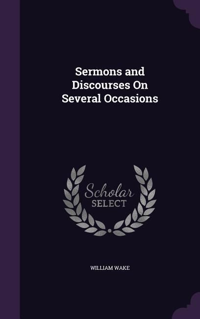 Produktbild: Sermons and Discourses On Several Occasions