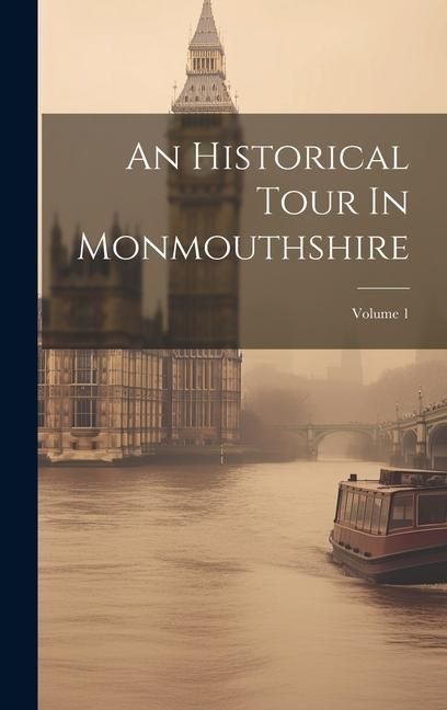 Produktbild: An Historical Tour In Monmouthshire; Volume 1