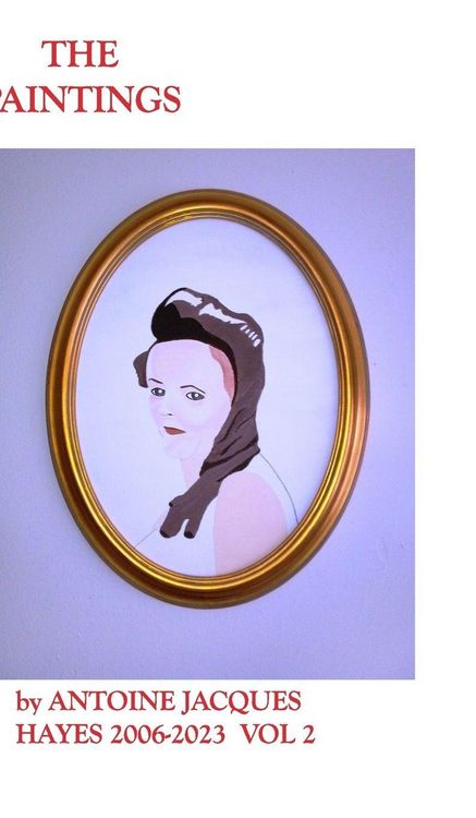 Produktbild: The Paintings by Antoine Jacques Hayes 2006-2023 VOL 2