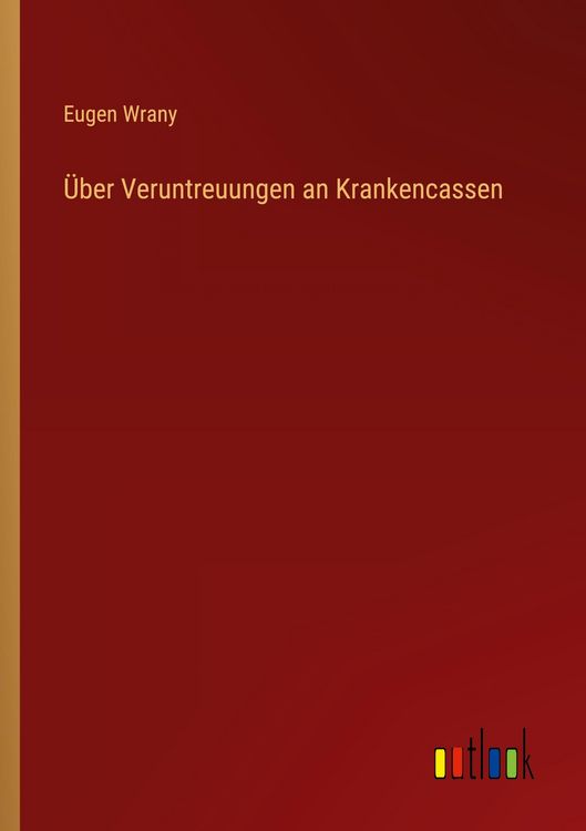 Produktbild: &Uuml;ber Veruntreuungen an Krankencassen