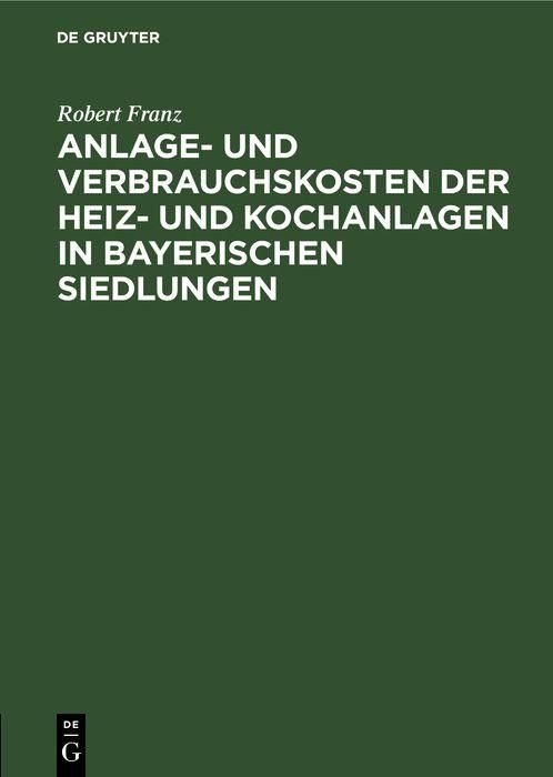 Produktbild: Anlage- und Verbrauchskosten der Heiz- und Kochanlagen in bayerischen Siedlungen