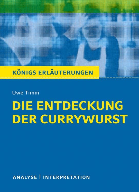 Produktbild: Die Entdeckung der Currywurst von Uwe Timm. Königs Erläuterungen.