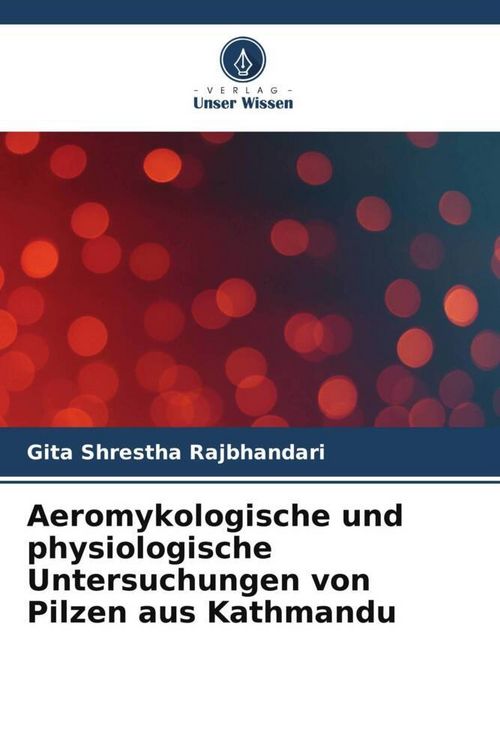 Produktbild: Aeromykologische und physiologische Untersuchungen von Pilzen aus Kathmandu