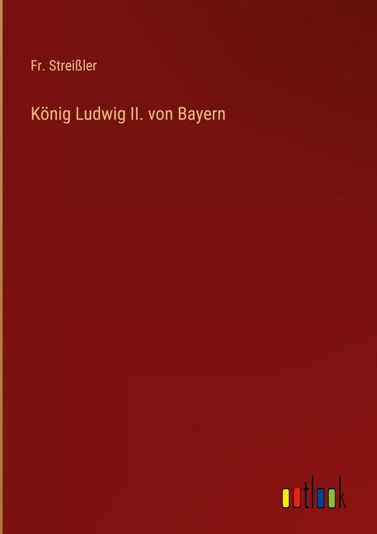 Produktbild: K&ouml;nig Ludwig II. von Bayern