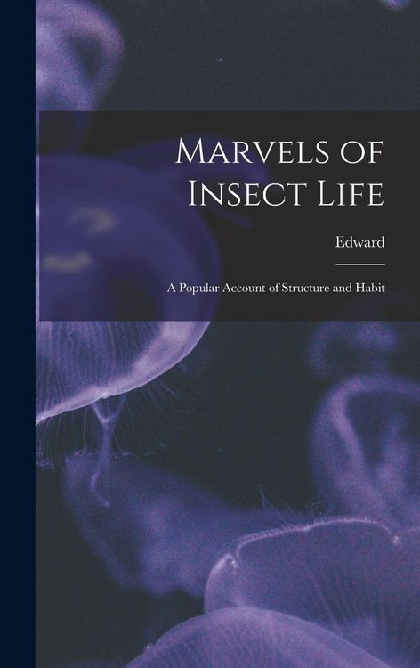 Produktbild: Marvels of Insect Life; a Popular Account of Structure and Habit