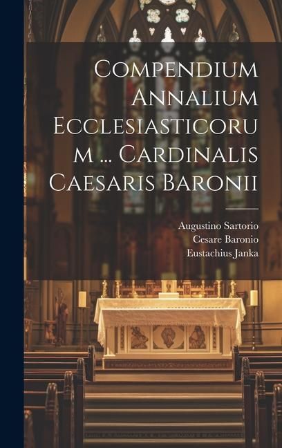 Produktbild: Compendium Annalium Ecclesiasticorum ... Cardinalis Caesaris Baronii