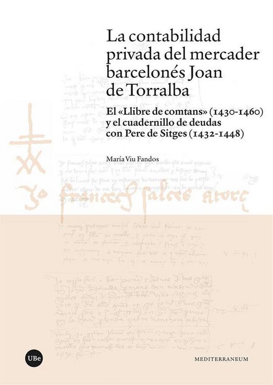 Produktbild: La contabilidad privada del mercader barcelon&eacute;s Joan de Torralba : el "Llibre de comtans" (1430-1460) y el cuadernillo de deudas con Pere de Sitges (1