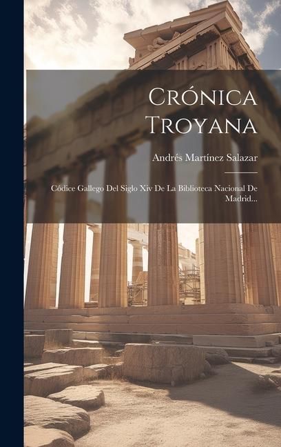 Produktbild: Cr&oacute;nica Troyana: C&oacute;dice Gallego Del Siglo Xiv De La Biblioteca Nacional De Madrid...