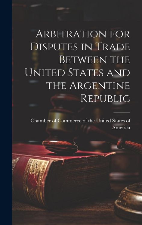 Produktbild: Arbitration for Disputes in Trade Between the United States and the Argentine Republic