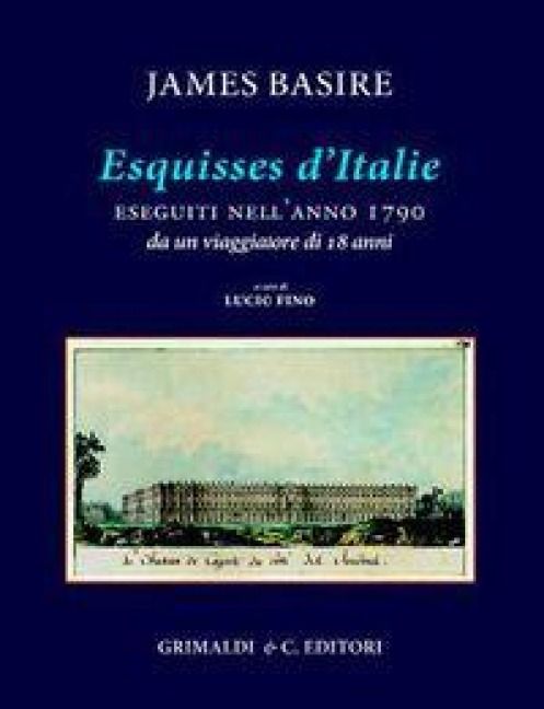 Produktbild: 'Esquisses d'Italie' eseguiti nell'anno 1790 da un viaggiatore di 18 anni