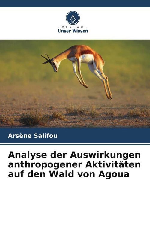 Produktbild: Analyse der Auswirkungen anthropogener Aktivit&auml;ten auf den Wald von Agoua