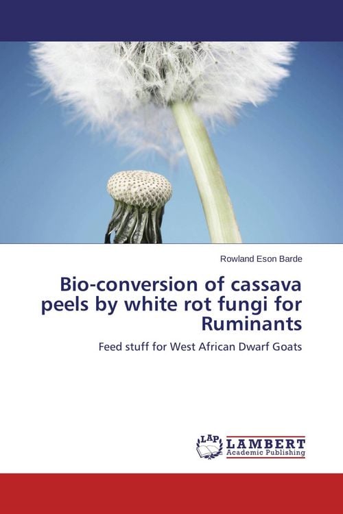 Produktbild: Bio-conversion of cassava peels by white rot fungi for Ruminants