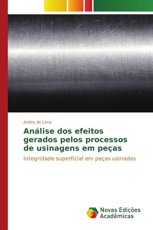 Produktbild: An&aacute;lise dos efeitos gerados pelos processos de usinagens em pe&ccedil;as