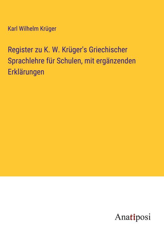 Produktbild: Register zu K. W. Kr&uuml;ger's Griechischer Sprachlehre f&uuml;r Schulen, mit erg&auml;nzenden Erkl&auml;rungen